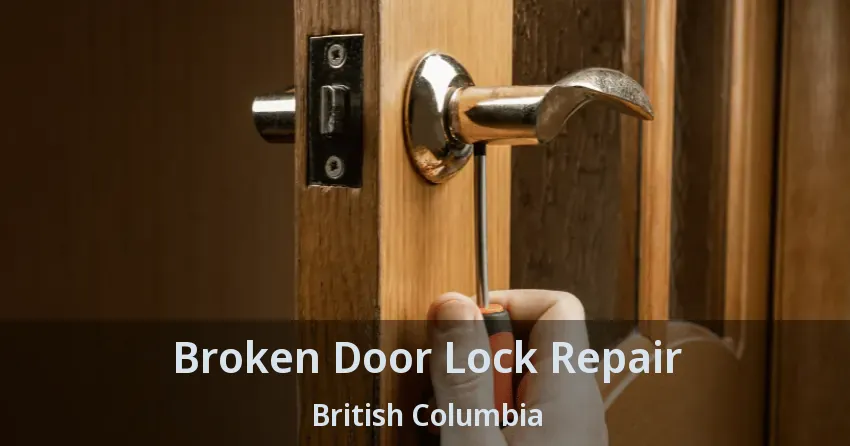 Broken Door Lock Repair British Columbia