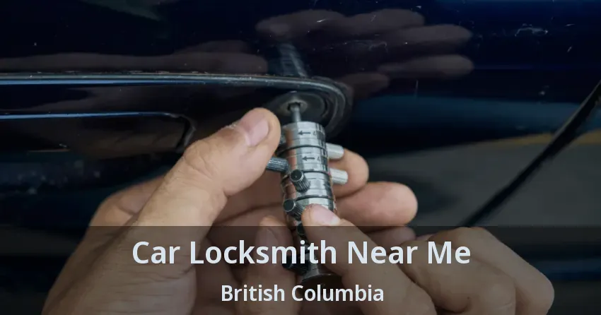 Car Locksmith Near Me British Columbia Car Locksmith Near Me British Columbia
