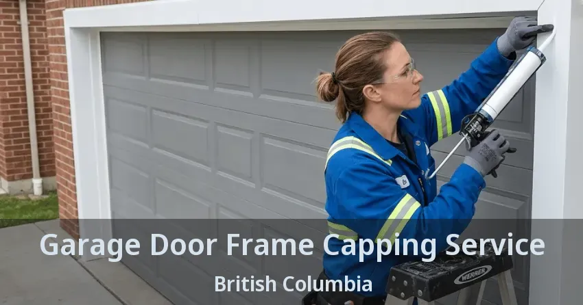 Garage Door Frame Capping Service British Columbia