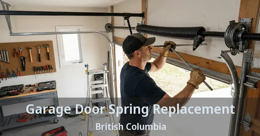 Garage Door Spring Replacement British Columbia
