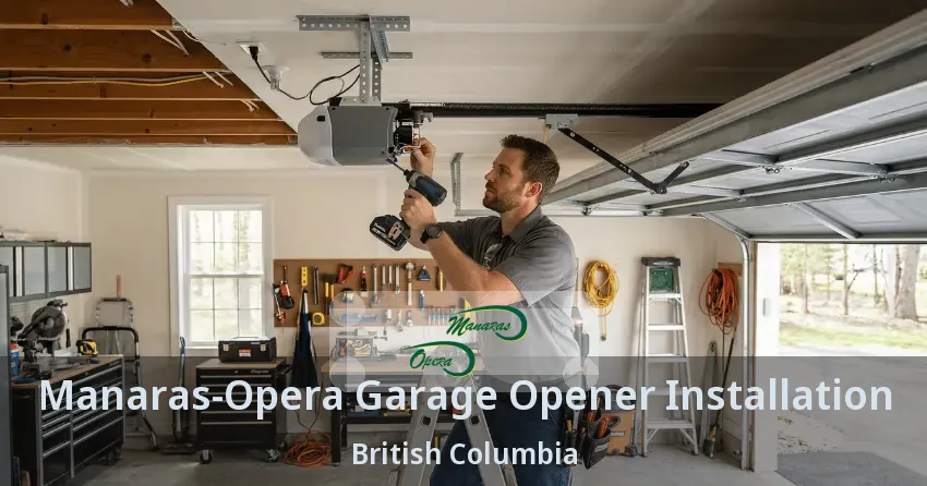 Manaras-Opera Garage Opener Installation British Columbia