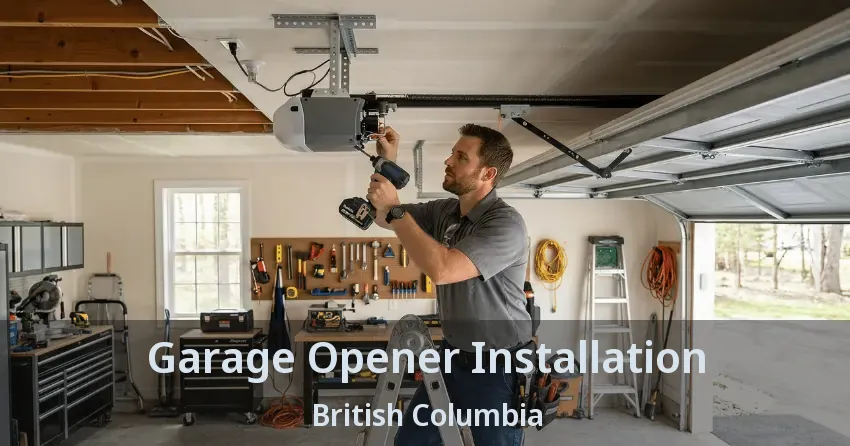 Garage Opener Installation British Columbia Garage Opener Installation British Columbia